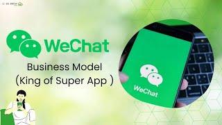 All You Need To Know About WeChat - How it Works & Makes Money 