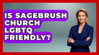 Is Sagebrush Church LGBTQ Friendly? - Gender Equality Network