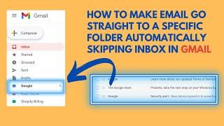 How To Make Email Go Straight To a Specific Folder Automatically Skipping Inbox in GMAIL