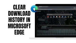 How To Clear Download History In Microsoft Edge