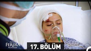 Adını Feriha Koydum 17. Bölüm