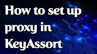 Proxy settings in KeyAssort