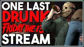 One Last Drunk FRIDAY THE 13TH: THE GAME Stream | Servers Shutting Down | Interactive Streamer