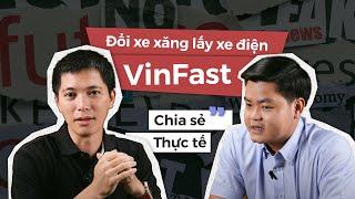 Đổi xe xăng lấy xe điện VinFast: Chia sẻ thực tế từ người dùng