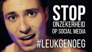 #LeukGenoeg - Stop onzekerheid op social media