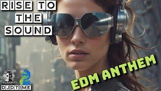 Rise to the Sound – DJDTime | Uplifting EDM Anthem