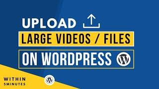 How To Upload Large Video On Wordpress 2024 | Upload Large Files To Wordpress Media Library