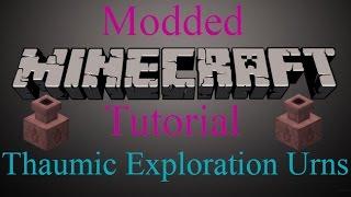 Modded Minecraft Tutorial - Thaumic Exploration Urns