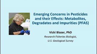Emerging Concerns in Pesticides and their Effects – Metabolites, Degradates and Impurities (PFAS)
