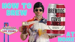 How To Make BrewDog Elvis Juice Easily At Home | American Grapefruit IPA