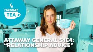 TUESDAY TEA | Attaway General S1E4: “Relationship Advice”