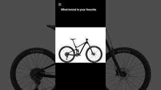 What bike is your favorite?#mtb#bikebrand