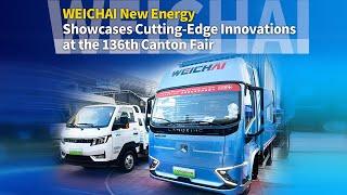 WEICHAI New Energy Showcases Cutting Edge Innovations at the 136th Canton Fair