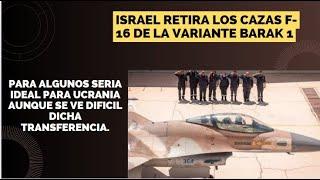 Israel retira los cazas F-16 de la variante Barak 1