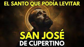 El Santo que podía volar. SAN JOSÉ DE CUPERTINO