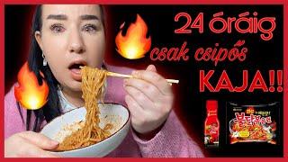 24 óráig *CSAK* CSÍPŐS!! kajákat eszem!!