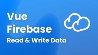 Vue & Firebase - Read & Write data