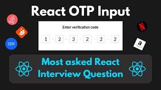 React OTP Input | Machine Coding Round | React JS Interview Questions | Frontend