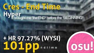 osu! | Cres - End Time [Hyper] | +HR 97.27% 101pp