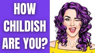 How Childish Are You? Personality Quiz Test