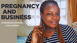 CHALLENGES of RUNNING a BUSINESS while PREGNANT/Why many businesses fail