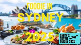 Foodies Guide to Sydney Top Restaurants and Local Delights in 2025