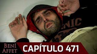 Perdóname (Beni Affet) - Capítulo 471