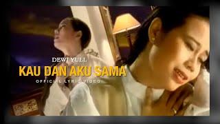 Dewi Yull - Kau Dan Aku Sama (Official Lyric Video)