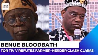 Benue Massacre: Tor Tiv V Refutes Farmer-Herder Clash Claims