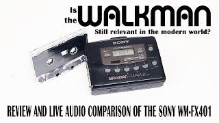 IS THE WALKMAN STILL RELEVANT? A Review and Live Audio Demo of the Sony Walkman WM FX401