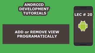 How to Add or Remove View in Android Programmatically | 20 | Android Development Tutorial