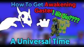 How To Get Awakening Gaster In A Universal Time | A Universal Time | Roblox |