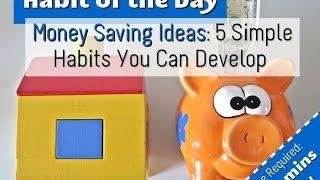 Money Saving Ideas: 5 Simple Habits You Can Develop