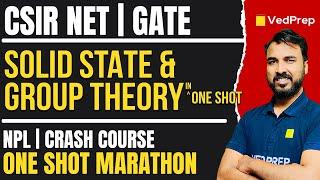 Solid State and Group Theory in One Shot Marathon | CSIR NET | GATE | IIT JAM | Vedprep Chem Academy