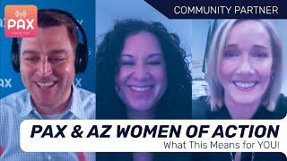 AZ Women of Action and PAX Partner to Impact Community - AND What This Means for YOU!