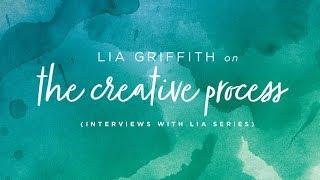 Get to Know Lia Griffith - The Creative Process