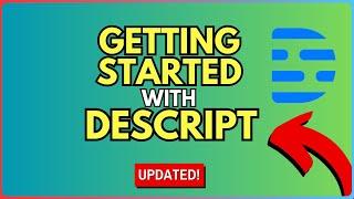 How To Get Started with Descript - Beginners Guide