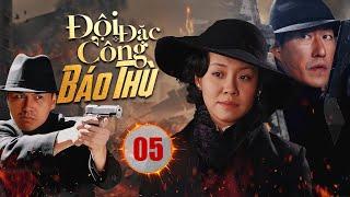 ĐỘI ĐẶC CÔNG BÁO THÙ - Tập 05 | Phim Hành Động Kháng Nhật Cực Hot  |  Vu Chấn, Vương Lệ Khôn