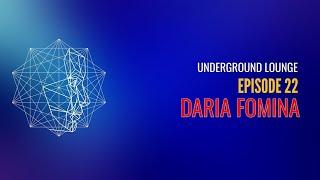 Underground Lounge Episode #22 Guest Mix by Daria Fomina