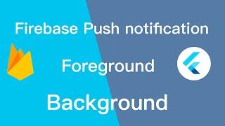 Flutter Firebase Foreground and Background Messaging