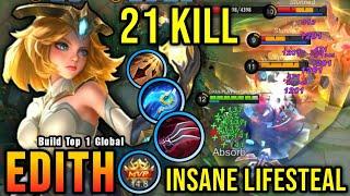 21 Kills!! Edith New Offlane Build Insane LifeSteal (PLEASE TRY) - Build Top 1 Global Edith ~ MLBB