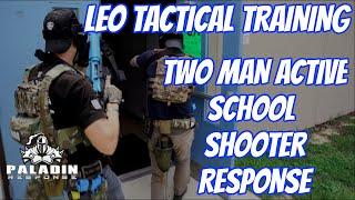 Two Man Active School Shooter Response w/ Paladin Response CQB Instructors | LEO TACTICAL TRAINING