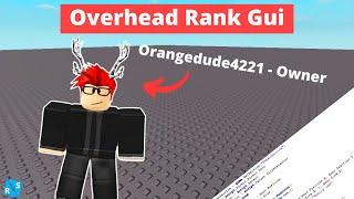 Roblox Scripting Tutorial: How to Script an Overhead Rank Gui