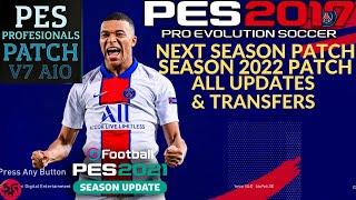 PES 2017 - NEXT SEASON PATCH 2022 | PROFESSIONALS PATCH V7 2022 AIO