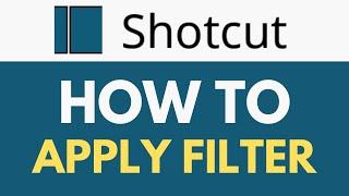 How To Apply Filter in Shotcut | Applying and Customizing Filters | Shotcut Tutorial