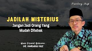 Jadilah Misterius, Jangan Jadi Orang Yang Mudah Ditebak | Ngaji Filsafat | Dr. Fahrudin Faiz