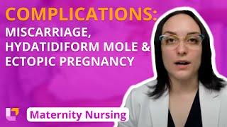 Complications: Miscarriage, Hydatidiform Mole, Ectopic Pregnancy - Maternity Nursing |@LevelUpRN