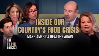 Inside Our Country's Food Crisis: Make America Healthy Again | EP323 | The Dr. Phil Podcast