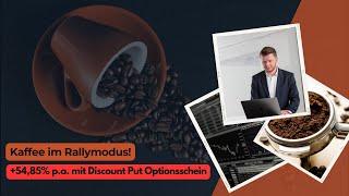 Kaffee im Rallymodus! +54,85% p.a. mit Discount Put Optionsschein!