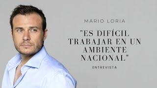 Mario Loria: "Es difícil trabajar en un ambiente nacional"